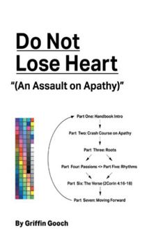 Paperback Do Not Lose Heart: An Assault on Apathy Book