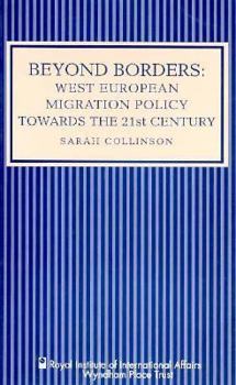 Beyond Borders: West European Migration Policy Towards the 21st Century