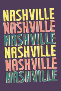 Nashville Notebook: Lined Notebook - Vintage Typography of Nashville City - Great For Writing Notes From Your Travels or as a Gift for Someone Who Loves or Lives in Nashville