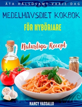 Paperback Medelhavsdiet kokbok: Naturliga recept för nybörjare [Swedish] Book