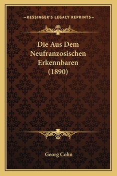 Paperback Die Aus Dem Neufranzosischen Erkennbaren (1890) [German] Book