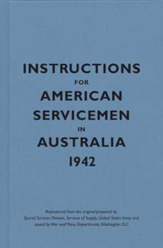 Instructions for American Servicemen in Australia, 1942 (Instructions for Servicemen)