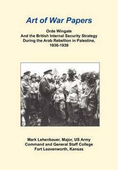 Paperback Orde Wingate and the British Internal Security Strategy During the Arab Rebellion in Palestine, 1936-1939 Book