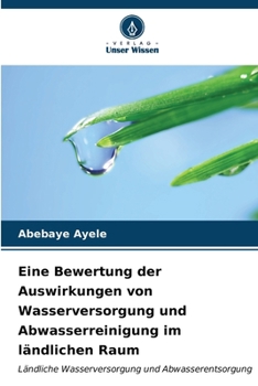 Eine Bewertung der Auswirkungen von Wasserversorgung und Abwasserreinigung im ländlichen Raum