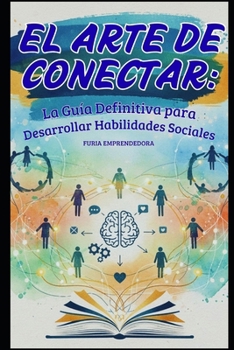 Paperback El Arte de Conectar: La Guía Definitiva para Desarrollar Habilidades Sociales [Spanish] Book