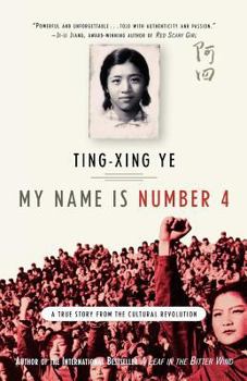 Paperback My Name Is Number 4: A True Story from the Cultural Revolution Book