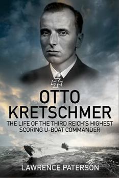 Hardcover Otto Kretschmer: The Life of the Third Reich's Highest Scoring U-Boat Commander Book