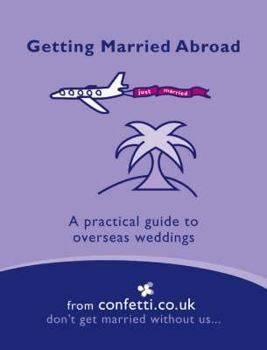 Hardcover Getting Married Abroad: A Practical Guide to Overseas Weddings Book