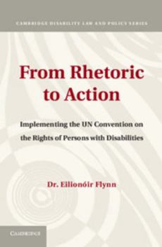 Hardcover From Rhetoric to Action: Implementing the Un Convention on the Rights of Persons with Disabilities Book