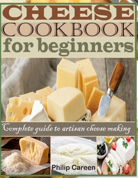 Paperback Cheese Cookbook for Beginners: Complete Guide to Artisan Cheese Making Book