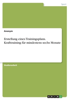 Paperback Erstellung eines Trainingsplans. Krafttraining für mindestens sechs Monate [German] Book
