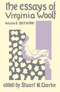 Hardcover The Essays of Virginia Woolf, Volume 6: 1933 to 1941 Book
