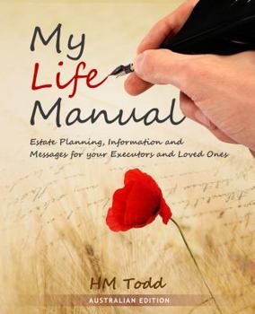 Paperback My Life Manual: Australian Edition: Estate Planning, Information and Messages for your Executors and Loved Ones Book