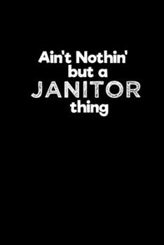 Ain't nothin' but a janitor thing: 110 Game Sheets - 660 Tic-Tac-Toe Blank Games | Soft Cover Book for Kids for Traveling & Summer Vacations | Mini ... x 22.86 cm | Single Player | Funny Great Gift