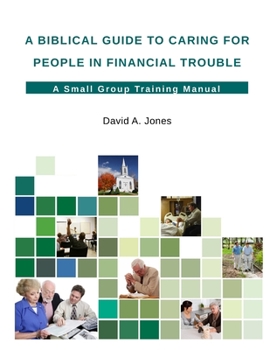 Paperback A Biblical Guide to Caring for People in Financial Trouble Book