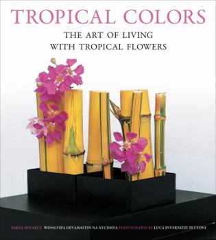 Paperback Tropical Colors: The Art of Living with Tropical Flowers Book