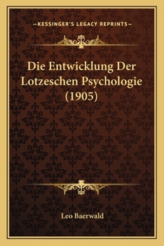 Paperback Die Entwicklung Der Lotzeschen Psychologie (1905) [German] Book