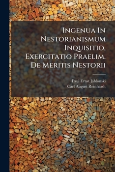 Paperback Ingenua In Nestorianismum Inquisitio, Exercitatio Praelim. De Meritis Nestorii Book