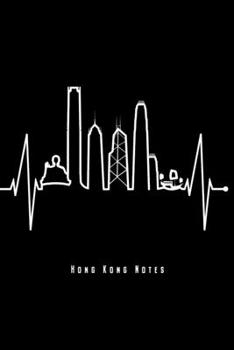 Hong Kong Notes: Hong Kong Skyline Notebook Heartbeat Journal Diary Planner (Ruled Paper, 120 Lined Pages, 6" x 9") Perfect Gift For Save Hong Kong Supporter With Heart China Fan Free Peaceful Protest