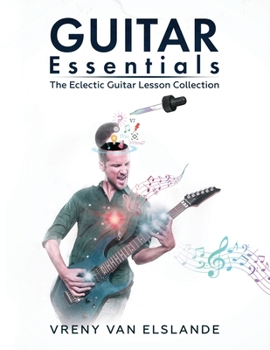 Paperback Guitar Essentials: The Eclectic Guitar Lesson Collection Book