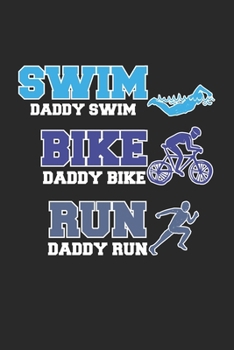 Paperback Swim Daddy Swim Bike Daddy Bike Run Daddy Run: Triathlon Father Dot Grid Notebook 6x9 Inches - 120 dotted pages for notes, drawings, formulas - Organi Book