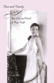 Hardcover Fine & Dandy: The Life and Work of Kay Swift Book