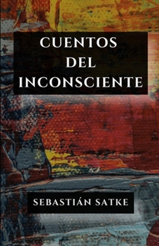 Paperback Cuentos del inconsciente (Spanish Edition) [Spanish] Book