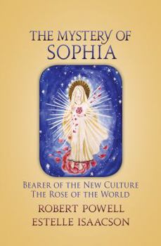 Paperback The Mystery of Sophia: Bearer of the New Culture: The Rose of the World Book