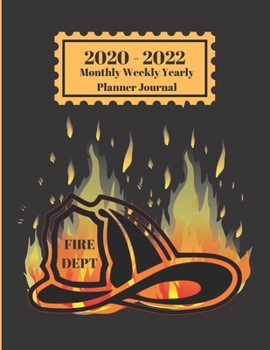 Paperback 2020 - 2022 Monthly Weekly Yearly Planner Journal: Fire Department Fighter Flaming Helmet Cover 2 Year Planner Appointment Calendar Organizer And Jour Book