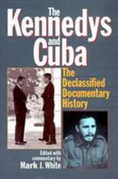 Hardcover The Kennedys and Cuba: The Declassified Documentary History Book