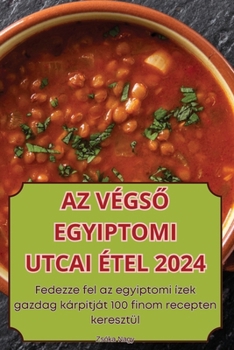 Paperback AZ Végs&#336; Egyiptomi Utcai Étel 2024 [Hungarian] Book