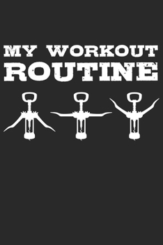 My Workout Routine: Wein Geschenk Für Weinliebhaber Und Weintrinker Dina5 Liniert Notizbuch Tagebuch Planer Notizblock Kladde Journal Malheft Strazze
