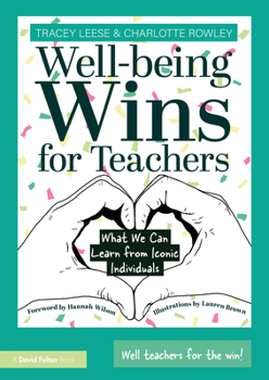 Paperback Well-being Wins for Teachers: What We Can Learn from Iconic Individuals Book