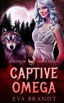 Captive Omega - Book  of the Wolves of Chaos Valley