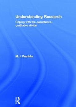 Hardcover Understanding Research: Coping with the Quantitative - Qualitative Divide Book