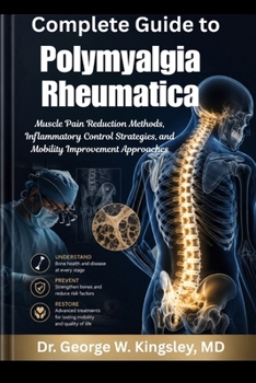Complete Guide to Polymyalgia Rheumatica: Muscle Pain Reduction Methods, Inflammatory Control Strategies, and Mobility Improvement Approaches