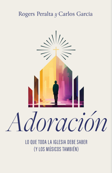Paperback Adoración: Lo Que Toda La Iglesia Debe Saber (Y Los Músicos También) [Spanish] Book