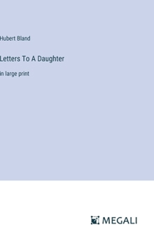 Letters To A Daughter: in large print