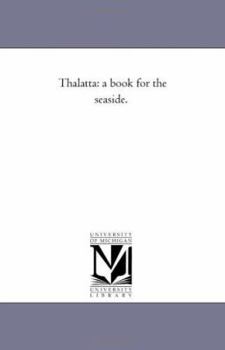Paperback Thalatta: A Book For the Sea-Side. Book