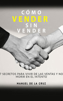 Audio CD Como Vender Sin Vender: 7 Secretos Para Vivir de Las Ventas, Y No Morir En El Intento [Spanish] Book