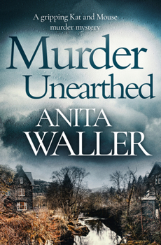 Murder Unearthed: a gripping Kat and Mouse murder mystery - Book #3 of the Kat and Mouse Mysteries