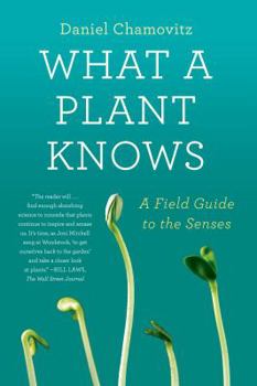 Paperback What a Plant Knows: A Field Guide to the Senses Book