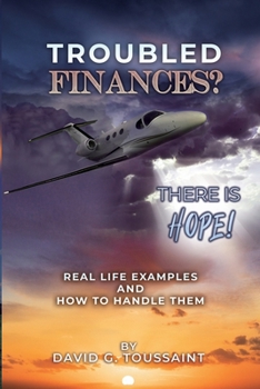 Paperback Troubled Finances? There Is Hope!: Real Life Examples and How To Handle Them Book