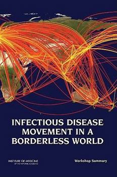 Paperback Infectious Disease Movement in a Borderless World: Workshop Summary Book