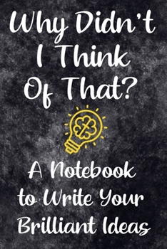 Paperback Why Didn't I Think of That?: A Notebook for Inventors to Capture Your Brilliant Ideas (Inventions and New Products) Book