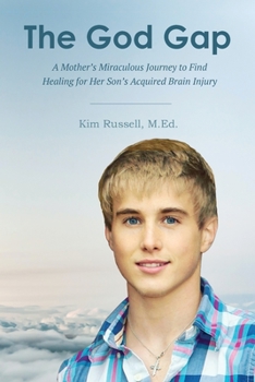 Paperback The God Gap: A Mother's Miraculous Journey to Find Healing for Her Son's Acquired Brain Injury Book