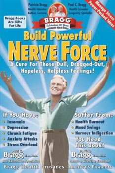 Paperback Build Powerful Nerve Force: Cure for the Dull Dragged-Out Hopeless, Helpless Life Book