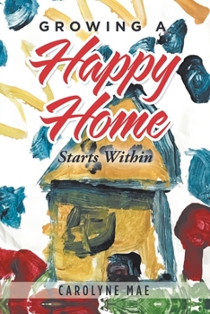 Paperback Growing a Happy Home: Starts Within Book