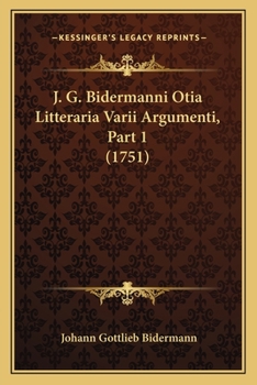 Paperback J. G. Bidermanni Otia Litteraria Varii Argumenti, Part 1 (1751) [Latin] Book