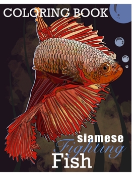 Paperback Siamese Fighting Fish Betta Fish Coloring Book: Learn Fun Facts about B splendors Book
